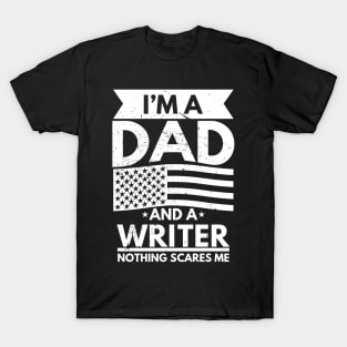 I'm a Dad and a Writer Nothing Scares Me T-Shirt